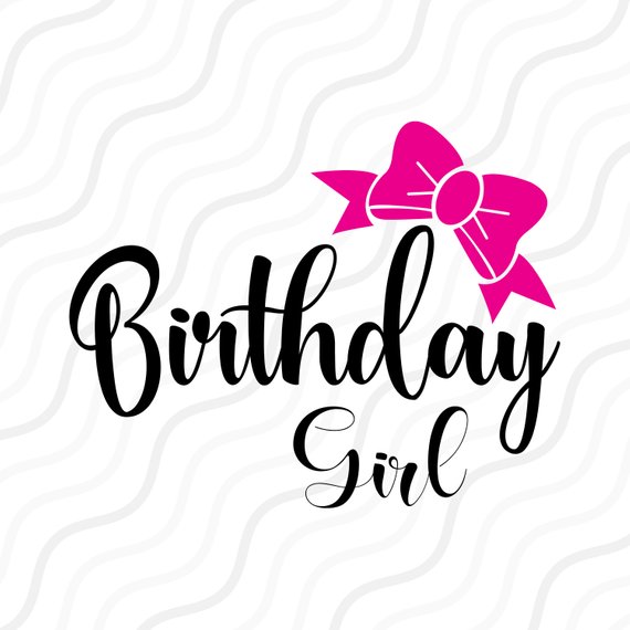 570x570 Birthday Girl Svg Birthday Svg Baby Girl Svg Cut Table