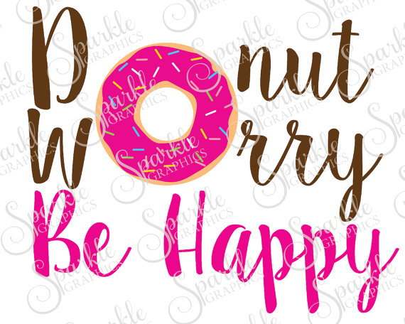 570x456 Donut Worry Be Happy Cut File Donut Food Svg Sweets Cake Happy
