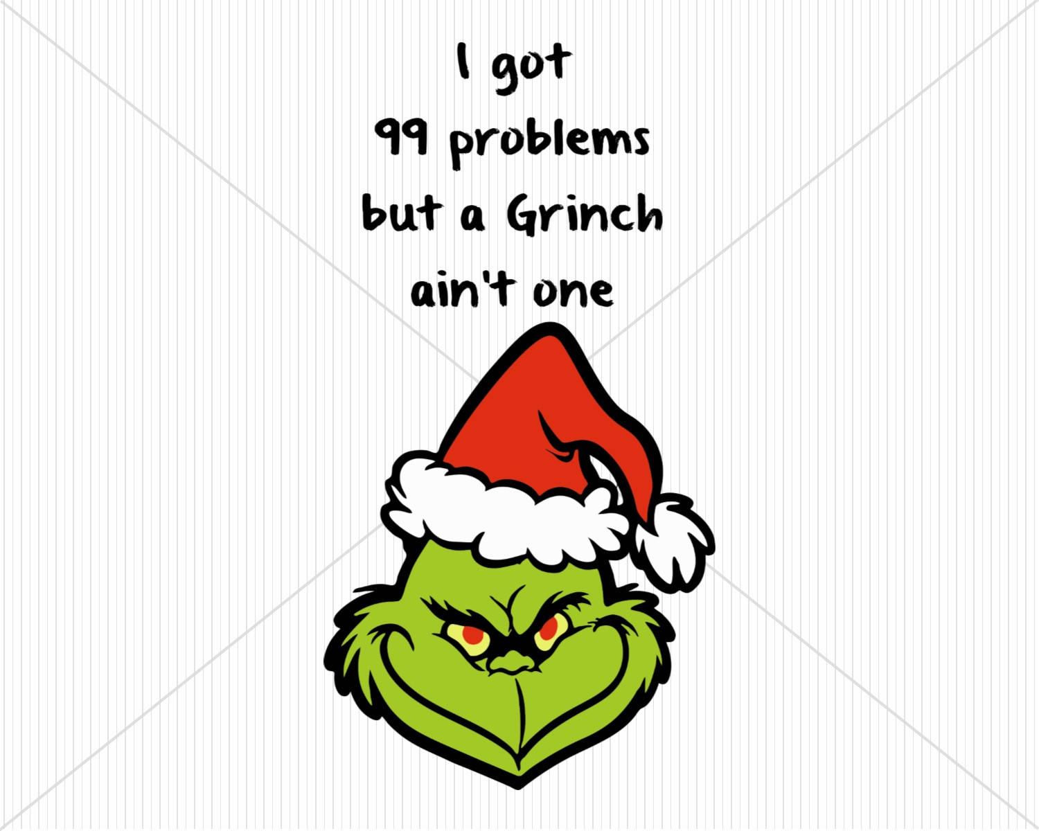 1500x1200 Grinch 99 Problems Svg Digital File For Silhouette And Cricut Dxf
