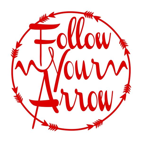 600x600 Follow Your Arrow Cuttable Design Cut File. Vector, Clipart