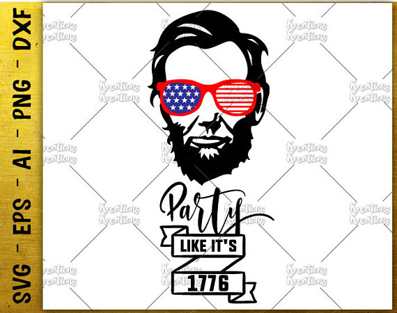 570x450 Party Like It's 1776 Svg Merica Svg Abraham Lincoln Svg