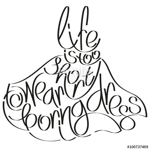 500x500 Fashion Quote In Dress Silhouette, Life Is Too Short To Wear