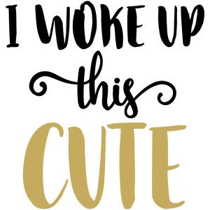 300x300 Silhouette Design Store Baby T Shirt Woke Up Cute Designs