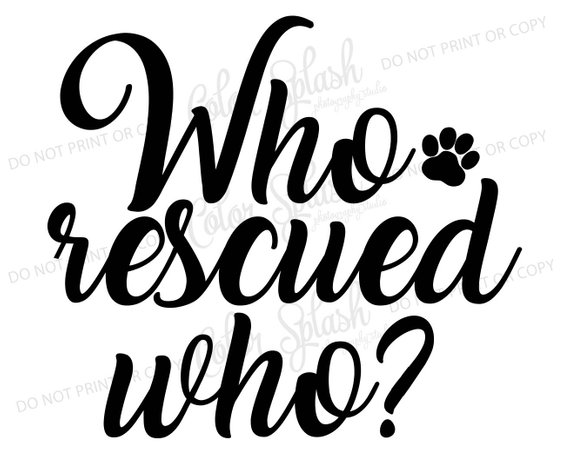 570x463 Who Rescued Who Svg Dxf Png Eps Cutting File Silhouette