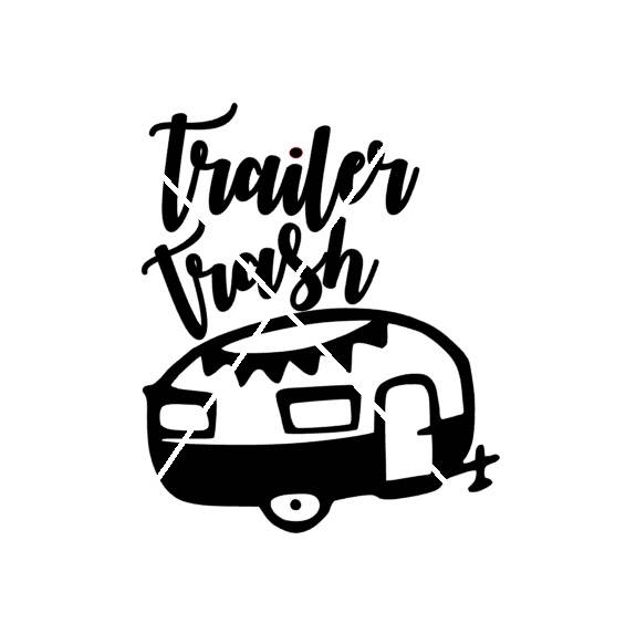575x573 Trailer Trash, Camper Trailer Jpg, Png, Svg,silhouette Studio File