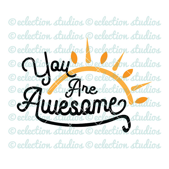 570x573 Svg Cut File, You Are Awesome, Sunshine, Inspirational, Word Art