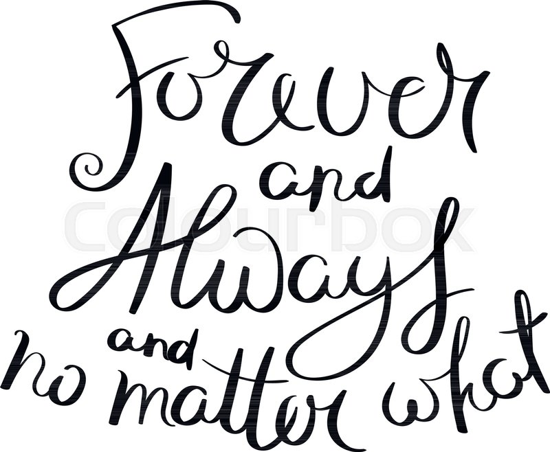 800x658 Forever And Always And No Matter What. Inspirational Vector Hand