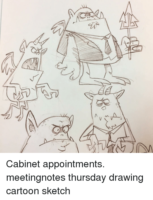 500x654 00 O Cabinet Appointments Meetingnotes Thursday Drawing