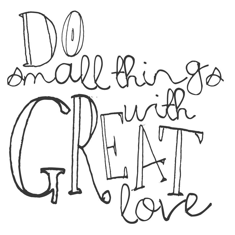 900x900 Do Small Things With Great Love Digital Art By The Sweet Drawer