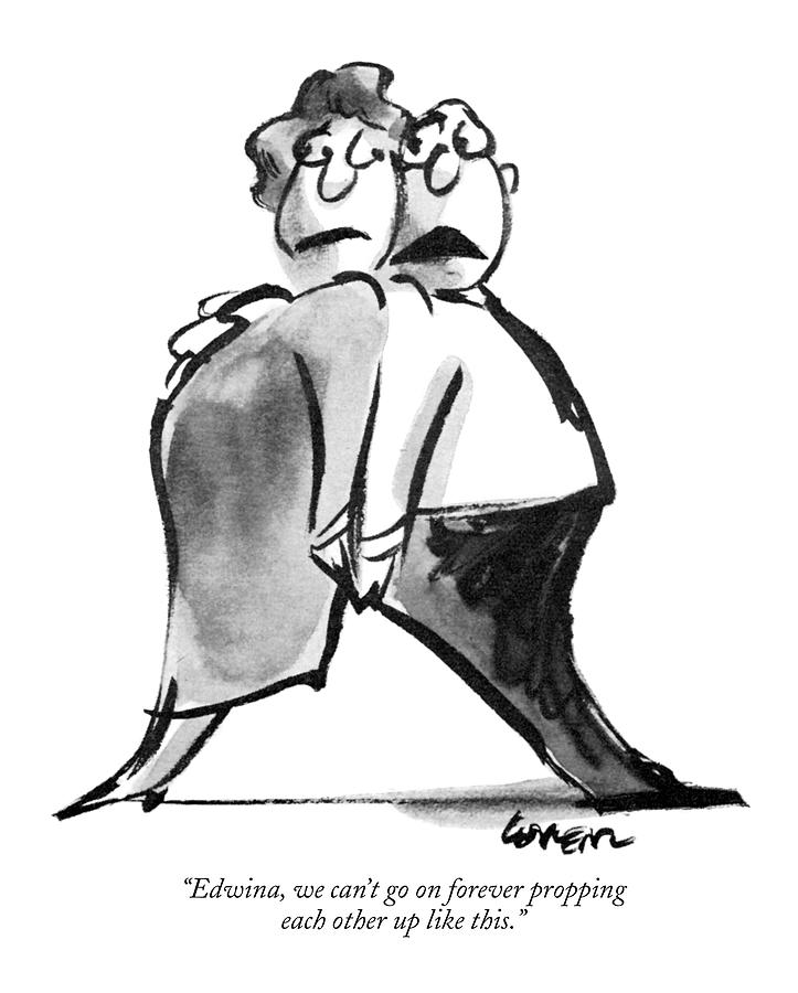 723x900 Edwina, We Can'T Go On Forever Propping Each By Lee Lorenz