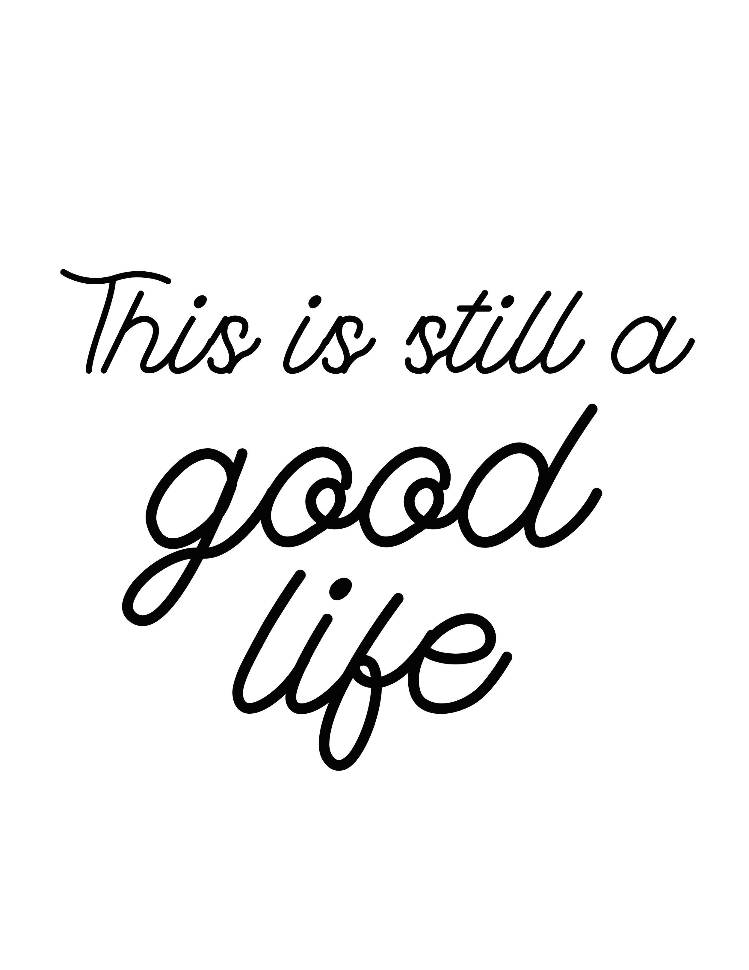 2500x3235 This Is Still A Good Life Good Life Printables