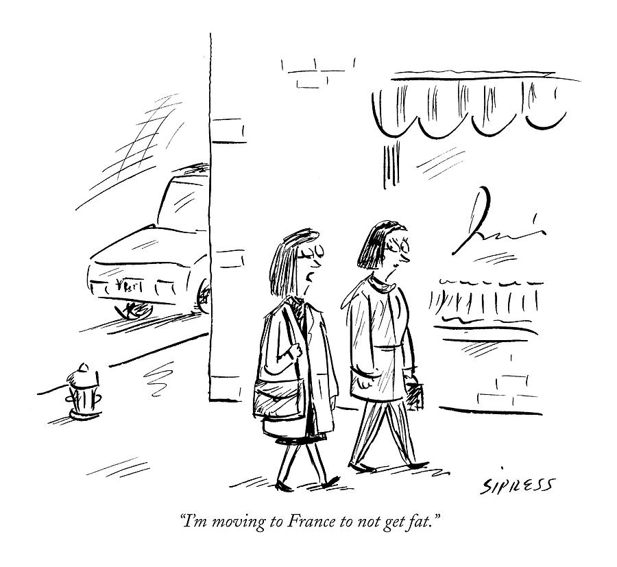 900x827 I'M Moving To France To Not Get Fat By David Sipress