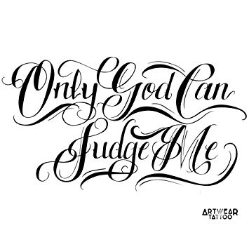 355x355 Artist Temporary Tattoo (Water Transfert) Only God Can Judge Me