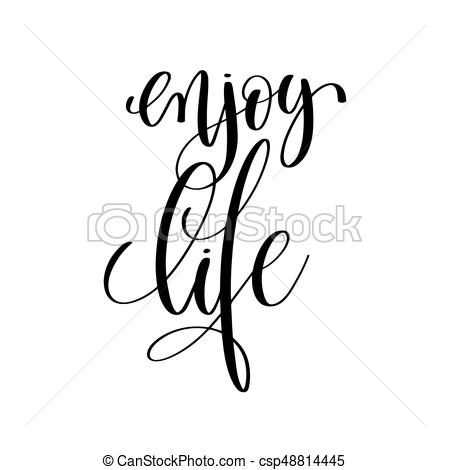 450x470 Enjoy Life Black And White Positive Quote, Handwritten Eps