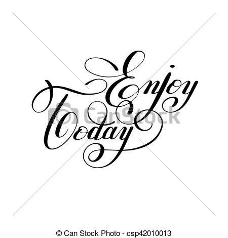 450x470 Enjoy Today Handwritten Lettering Positive Inscription Vector