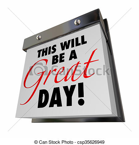 450x470 This Will Be A Great Day Today Calendar Date Good Positive