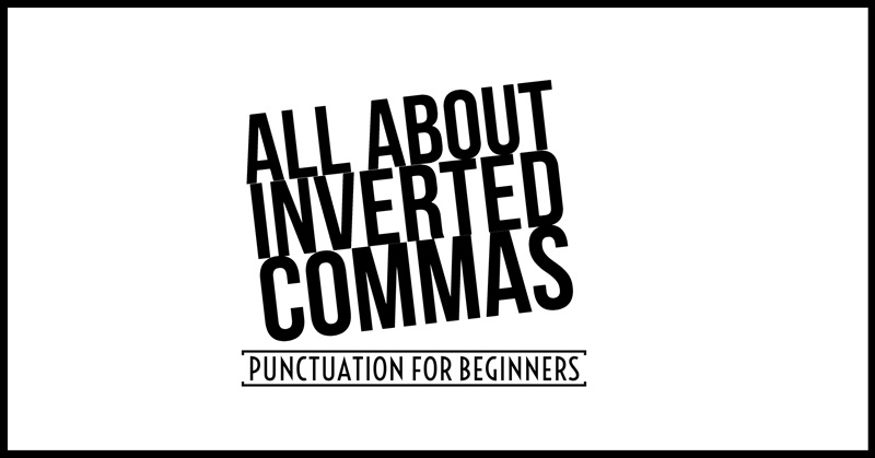 800x419 Punctuation For Beginners All About Inverted Commas