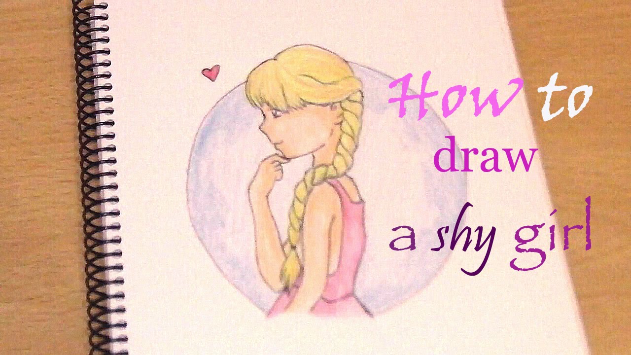 1280x720 Drawing Tutorial How To Draw A Shy Girl