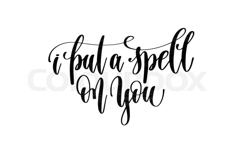 800x533 I Put A Spell On You Hand Lettering Inscription Quote To Witch
