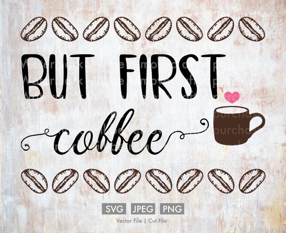 570x465 But First Coffee Vector Cut File Silhouette Cricut Etsy