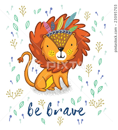 407x450 Be Brave. Cute Lion Cartoon Vector Illustration