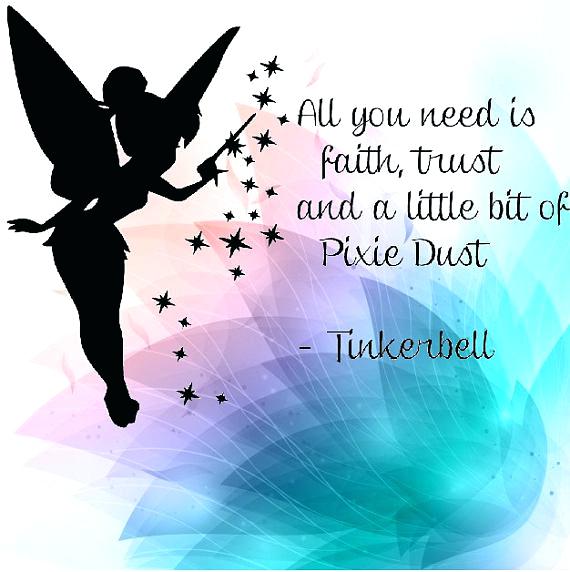 570x572 Tinkerbell Pixie Dust All You Need Is Faith Trust And A Little Bit