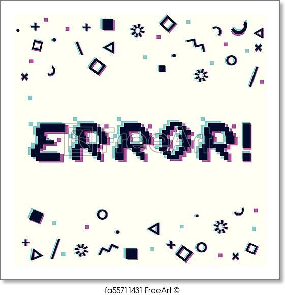 561x581 Free Art Print Of Vector Error Pixel Glitch. Vector Error Phrase