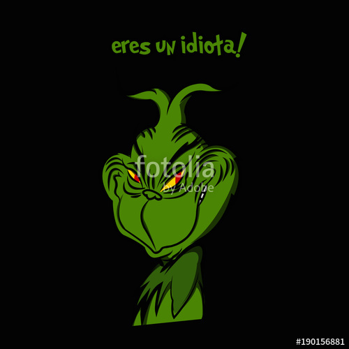 500x500 Eres Un Idiota El Grinch Stock Image And Royalty Free Vector