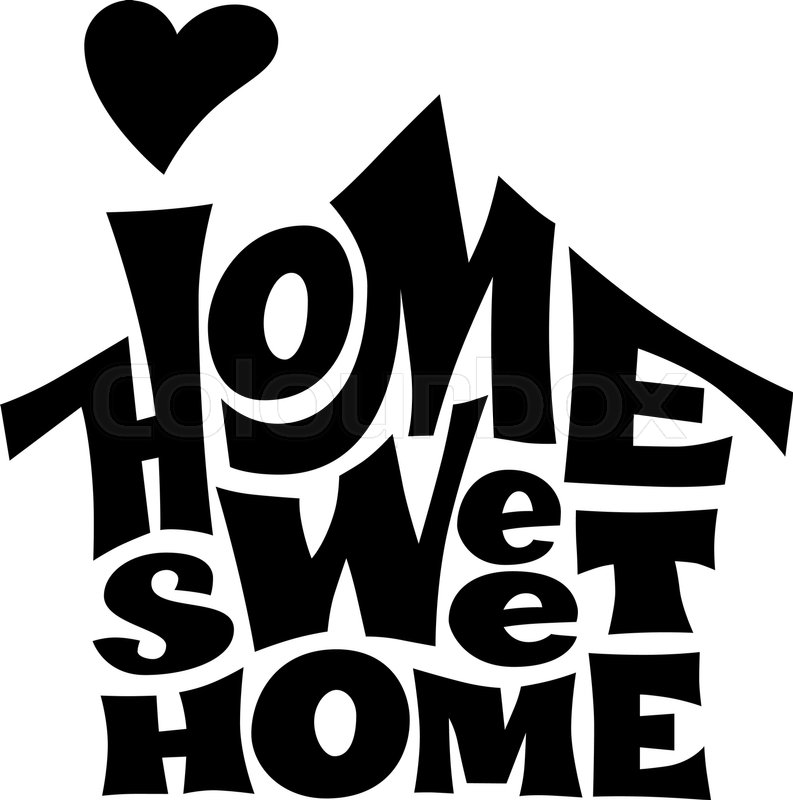793x800 Home Sweet Home. Vector Lettring With House Shape. Eps8. Rgb