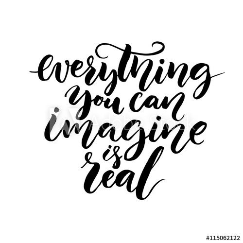 500x500 Everything You Can Imagine Is Real. Modern Calligraphy Quote