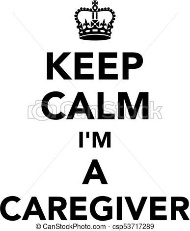 387x470 Keep Calm I Am A Caregiver With Crown Vector