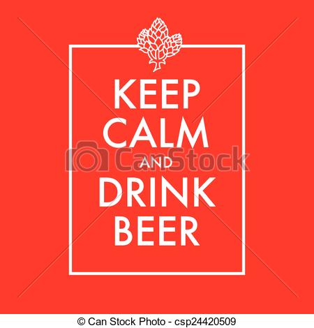 450x470 Keep Calm And Drink Beer Poster, Vector Illustration.