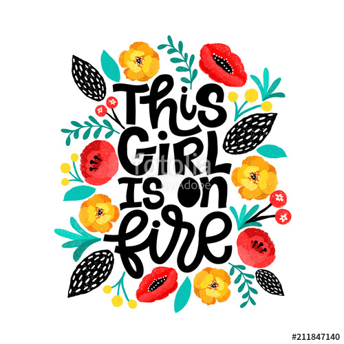 500x500 This Girl Is On Fire. Handdrawn Illustration. Positive Quote Made