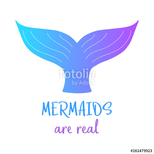 500x500 Mermaids Are Real. Colorful Mermaid Tail And Writing, Vector