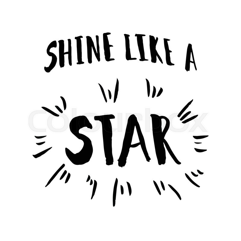 800x800 Shine Like A Star Phrase. Inspirational Motivational Quote. Vector
