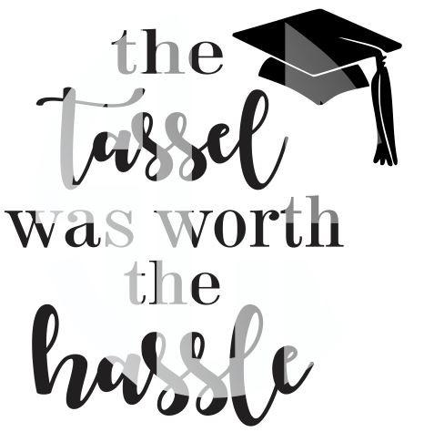 466x474 The Tassel Was Worth The Hassle Svg Dxf Pdf Jpg Jpeg Vector