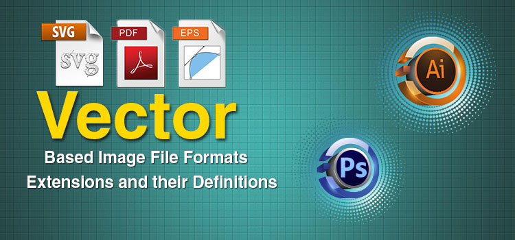750x350 Vector Based Image File Formats Amp Extensions And Their Definitions
