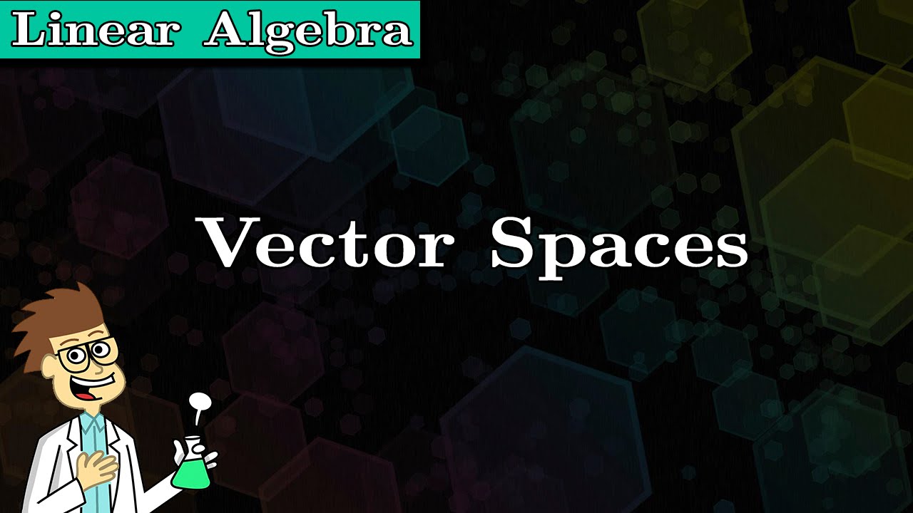 1280x720 Linear Algebra] Vector Spaces