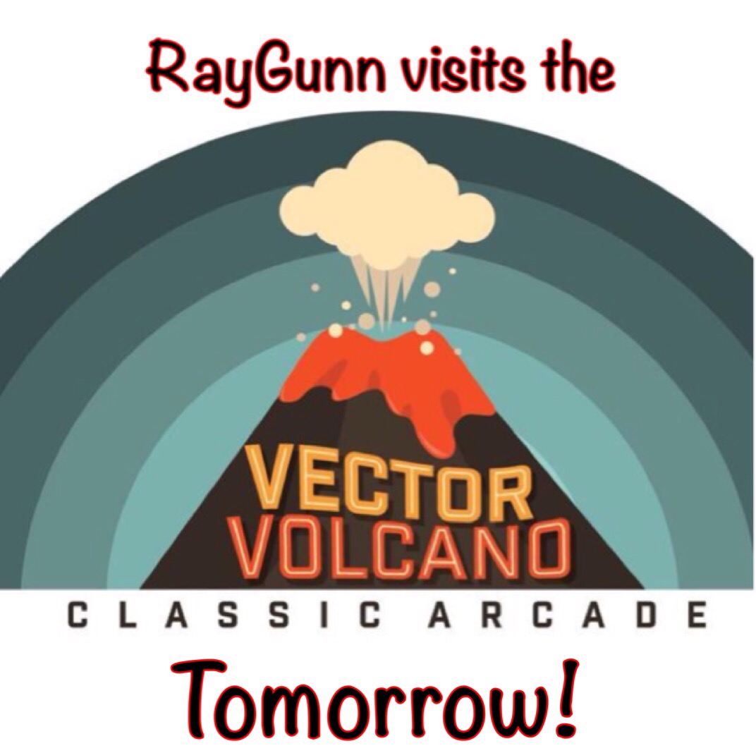 1072x1068 Raygunn Is Going To The Vector Volcano Tomorrow!!! The Arcade
