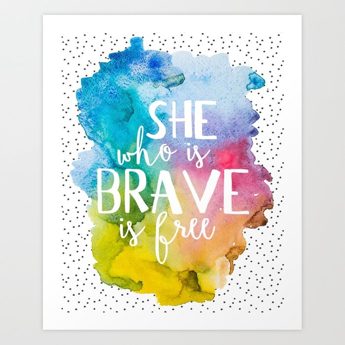 700x700 She Who Is Brave Is Free Watercolor And Confetti Dots Art Print By