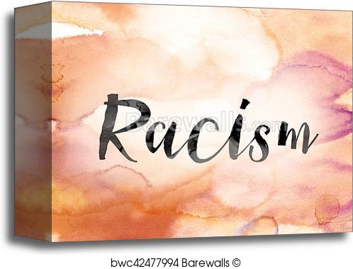 498x379 Canvas Print Of Racism Colorful Watercolor And Ink Word Art