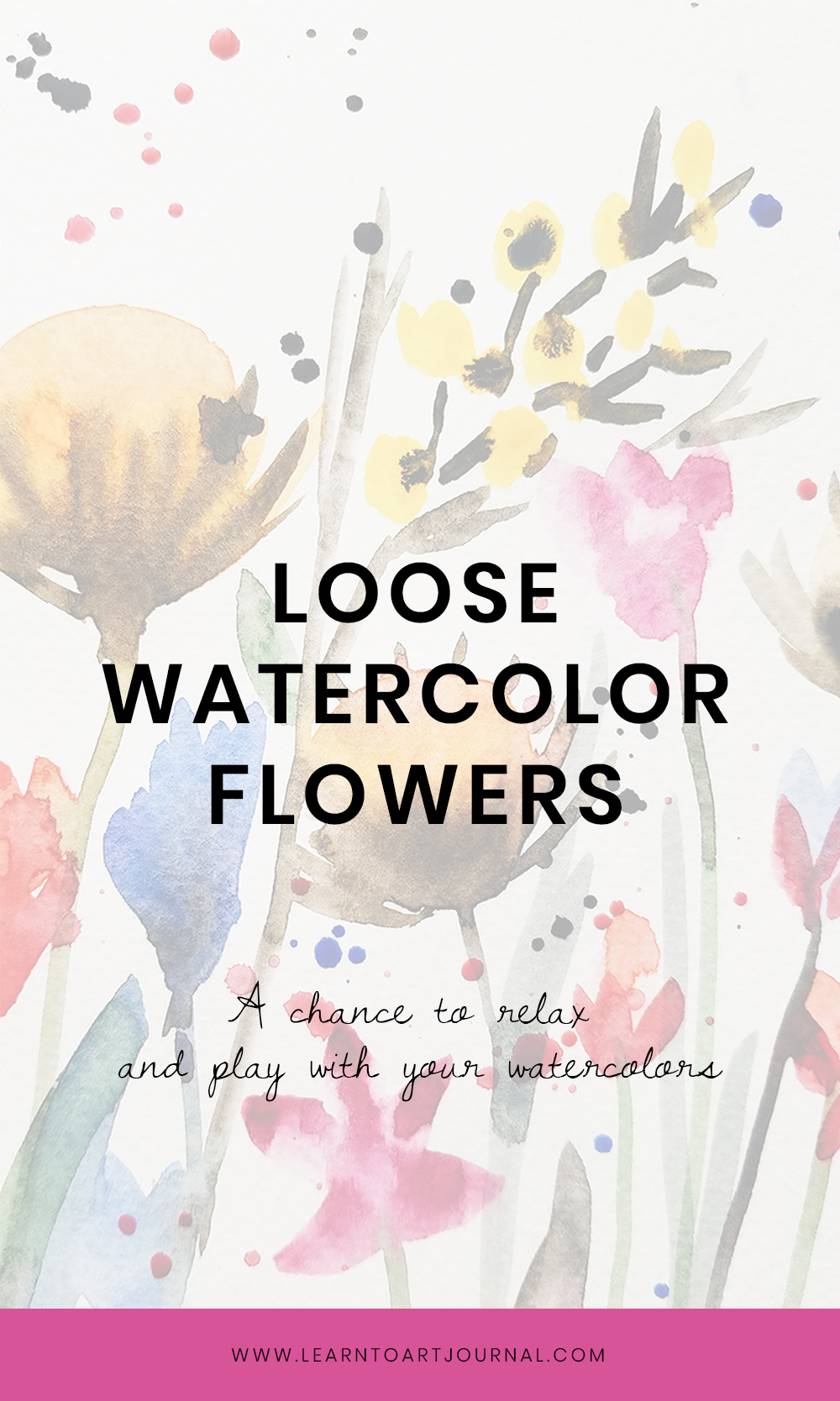 1000x1668 Loose Watercolor Flowers Get Messy