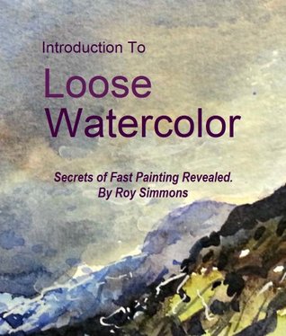 318x374 Introduction To Loose Watercolor Secrets Of Fast Painting