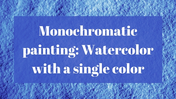 560x315 What Is Monochromatic Painting In Watercolor Watercolor Planet
