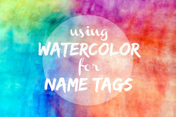 600x399 Watercolor Name Tags