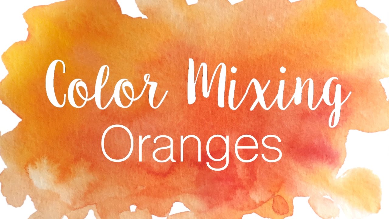1280x720 Color Mixing Series Oranges How To Mix Various Shades Of Orange