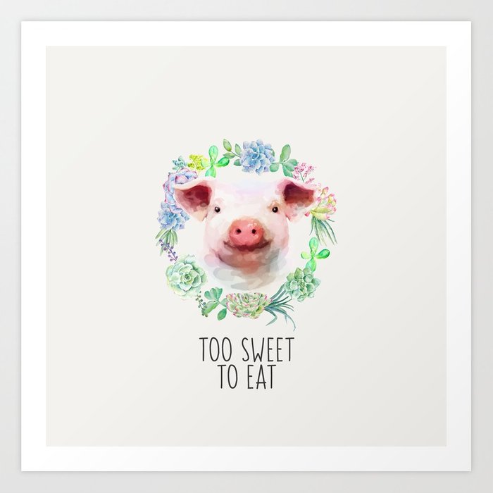 700x700 Too Sweet To Eat Vegan Statement Pig Watercolor Art Print By