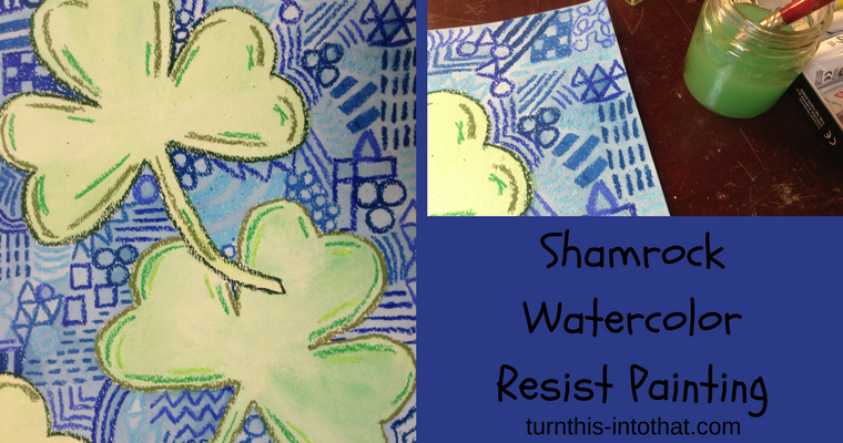 760x400 Shamrock Watercolor Resist Painting Turn This Into That