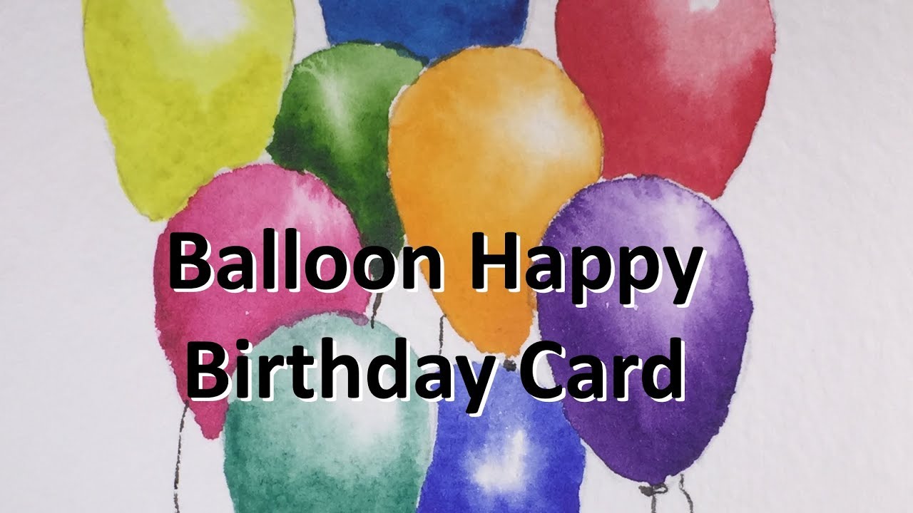 1280x720 How To Paint A Birthday Card Of Balloons In Watercolor Tutorial