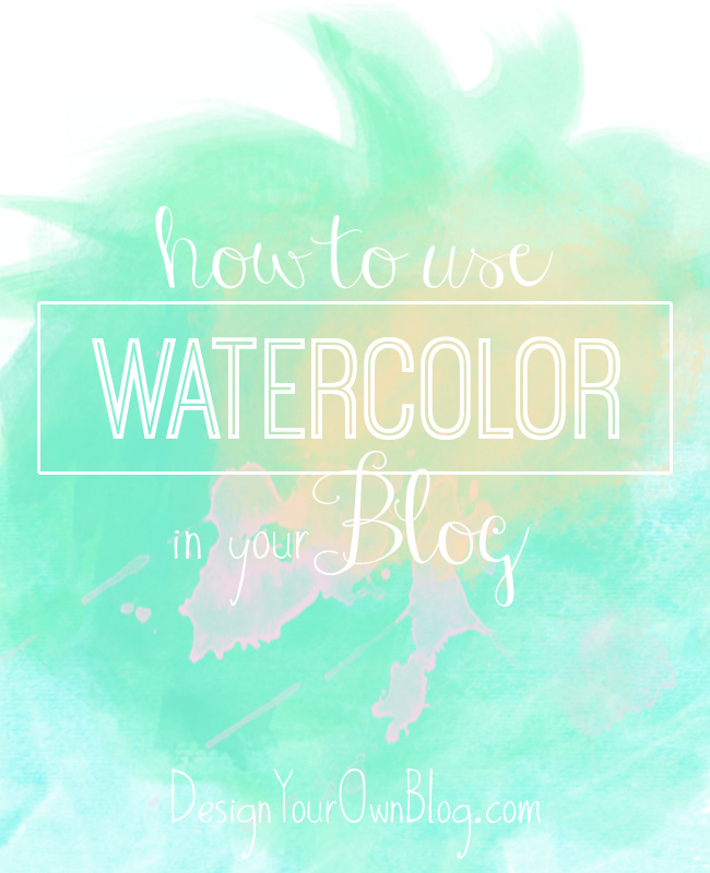 650x800 How To Use Watercolor In Your Blog